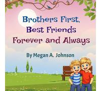 Brothers First, Best Friends Forever and Always (Family Forever Book Series)