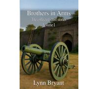 Brothers in Arms: The Collected Short Stories Volume 1: the War Stories (The Collected Short Stories of Lynn Bryant)