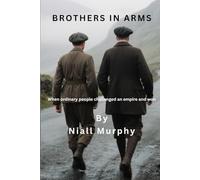 BROTHERS IN ARMS: When ordinary people challenged an empire and won
