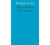 Brothers in Art: Studies in William Holman-Hunt, O. M., D. C. L., And John Everett Millais, Bart., D. C. L., P. R. A.; With Verse Interpretations