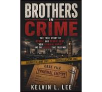 BROTHERS IN CRIME: The True Story of Ronnie and Reggie Kray, Their Criminal Empire, and the Justice That Followed (Case File Investigations)