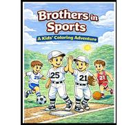 Brothers in Sports: A Kids’ Coloring Adventure: Baseball, Basketball & Soccer Fun
