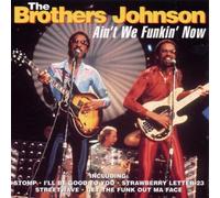 Brothers Johnson,the - Ain'T We Funkin' Now