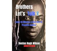 Brothers, Let's Talk: A Man Dies Every 45 Minutes Of Prostate Cancer