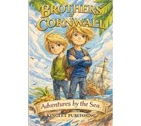 Brothers Of Cornwall - Adventures By The Sea: Kids story book of adventures, mysteries, wild storms and courageousness. Based in Cornwall