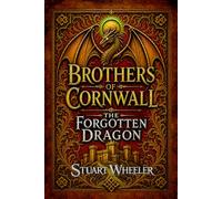 Brothers Of Cornwall The Forgotten Dragon.: An Epic Adventure of The Dragon Taran and two brothers. Secrets hidden for centuries and Ancient Oaths restored.