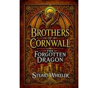 Brothers Of Cornwall The Forgotten Dragon.: An Epic Adventure of The Dragon Taran and two brothers. Secrets hidden for centuries and Ancient Oaths restored.