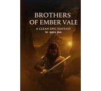 Brothers of Ember Vale: A Clean Epic Fantasy of Brotherhood, Courage, and War (Clean Reads Collection)