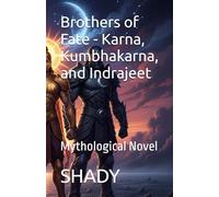 Brothers of Fate - Karna, Kumbhakarna, and Indrajeet: Mythological Novel