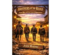 Brothers of the Road: Four Men and the Cost of Opportunity
