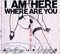 Brotzmann, P. - I Am Here Where Are You