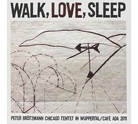 Brotzmann, Peter -Chicago - Walk Love Sleep