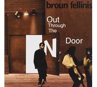 Broun Fellinis - Out Through The N Door