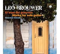 Brouwer - El Arpa Del Guerrero : Oeuvres Pour Guitare Solo