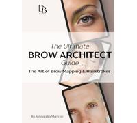 BROW ARCHITECT The Ultimate Guide to Brow Mapping & Hairstrokes: Over 100 Pages of Templates, Stroke Patterns, and Mapping Faces