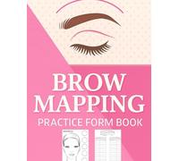 Brow Mapping Practice Form Book: Eyebrow Mapping Practice Forms | Microblading Brow Practice Sheets | 100 Pages