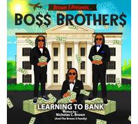 Brown 5 Presents… Boss Brothers “Learning to Bank” (The Brown 5 Presents : BO$$ BROTHER$)