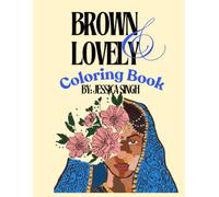 Brown and Lovely Coloring Book: An Adult Coloring Book celebrating South Asian and Desi Women