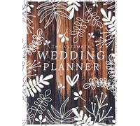 Brown and White Rustic Wedding Planner: A Wood and Leaf Inspired Organizer to Help You Plan Your Perfect Wedding with Budgets, Checklists and Timelines