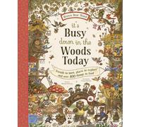 Brown Bear Wood: It's Busy Down in the Woods Today : Friends to Meet, Places to Explore and Over 100 Things to Find