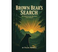 Brown Bear's Search: An Adventure Beyond The Forest