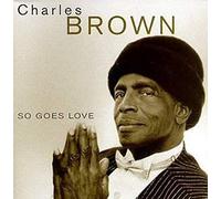 Charles Brown - So Goes Love
