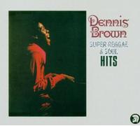 Brown Dennis - Super Reggae & Soul Hits
