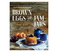 BROWN EGGS AND JAM JARS (US EDITION): FAMILY RECIPES FROM THE KITCHEN OF SIMPLE BITES by Wimbush-bourque, Aimee (2015) Paperback