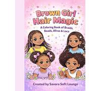 Brown Girl Hair Magic: A Coloring Book of Braids, Beads, Afros & Locs