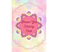 Brown Girl Healing Club: A South Asian Inspired Notebook: 120-Page 6x9 Notebook for South Asian Women, Reflection, Creativity & Everyday Thoughts