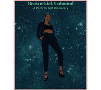 Brown Girl, Unbound: A Journal for Self-Discovery: Unlock Your Potential with Guided Reflections and Inspirational Prompts
