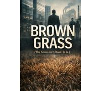 Brown Grass: The Grass isn’t Dead. It is.