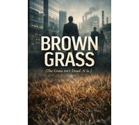 Brown Grass: The Grass isn’t Dead. It is.