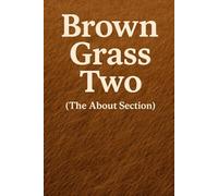 Brown Grass Two: The About Section