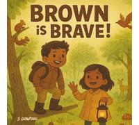 Brown is Brave!: A Fun Rhyming Children’s Book About Courage, Confidence, and Learning Colors for Preschoolers Ages 2-5 (Color Me Clever: A Preschool Learning Series)