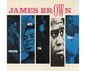 Brown, James - Messing with The Blues