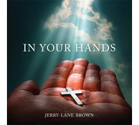 Brown, Jerry Lane - In Your Hands