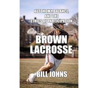 Brown Lacrosse: Autonomy, Balance, and the Ethics of Participation (The Sacred Game)