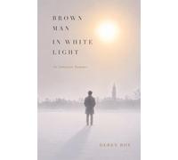 Brown Man in White Light: An Immigrant Romance