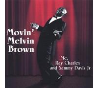 Brown, Movin' Melvin - Me Ray Charles & Sammy Davis Jr