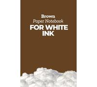 Brown Paper Notebook for White Ink: Dark Brown Pages Ideal for Gel Pens, Metallic Markers, and Chalk Pens: Perfect for Writing and Drawing