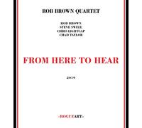 Brown Rob Quartet - From Here to Hear