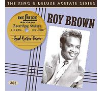 Brown, Roy - Good Rockin' Brown: the King and Deluxe Acetate Series