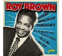 Brown,Roy - Good Rockin' Tonight & All His Greatest Hits + Selected Singles As & Bs 1947-1958