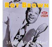 Brown, Roy - Mighty, Mighty Man