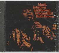 Brown, Ruth - Black Is Brown & Brown Is Beau
