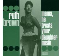 Brown,Ruth - Mama,He Treats Your Daughter..