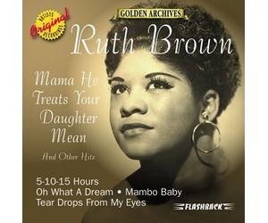 Brown, Ruth - Mama He Treats Your Daughter M