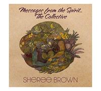 Brown Sheree - Messages From The Spirit...The Collective