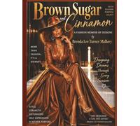 Brown Sugar And Cinnamon: A Fashion Memoir Of Designs by Brenda Lee Turner Mallory